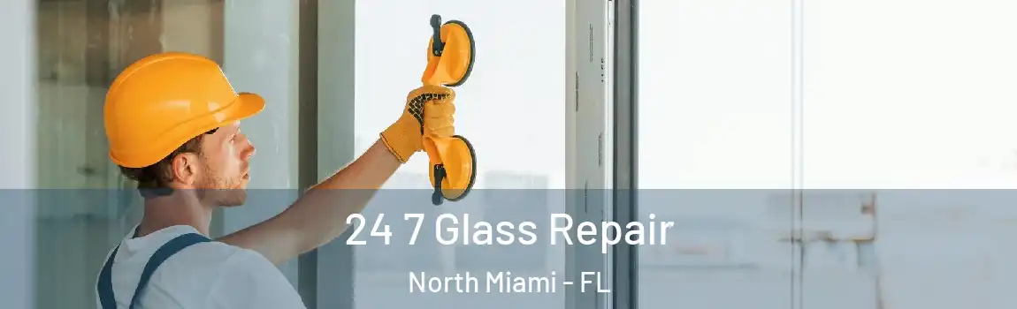  24 7 Glass Repair North Miami - FL