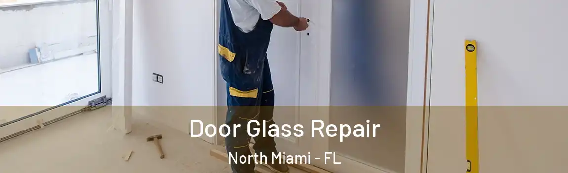  Door Glass Repair North Miami - FL
