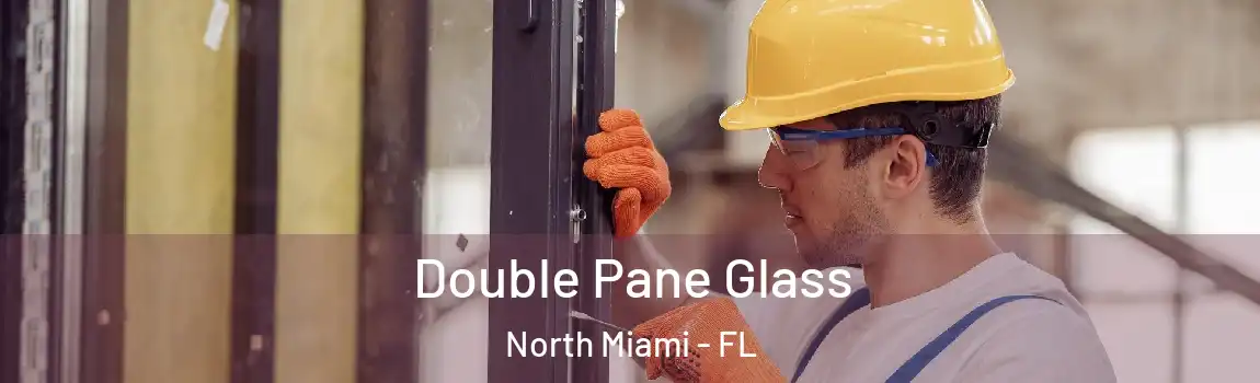  Double Pane Glass North Miami - FL