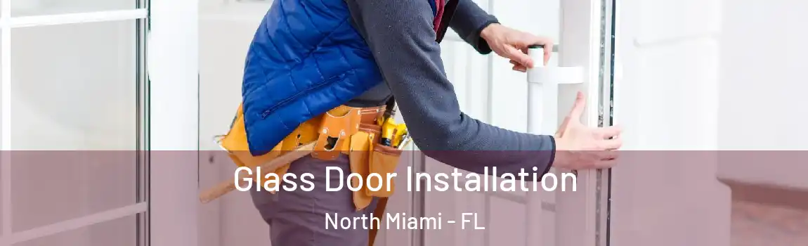  Glass Door Installation North Miami - FL