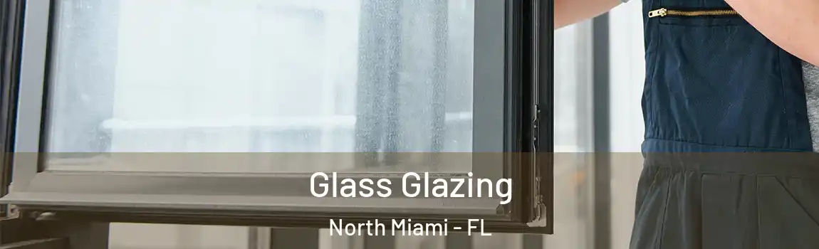  Glass Glazing North Miami - FL