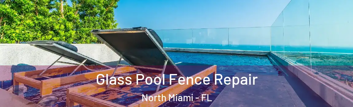  Glass Pool Fence Repair North Miami - FL