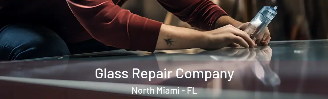  Glass Repair Company North Miami - FL