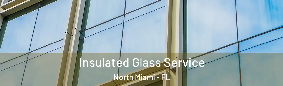  Insulated Glass Service North Miami - FL
