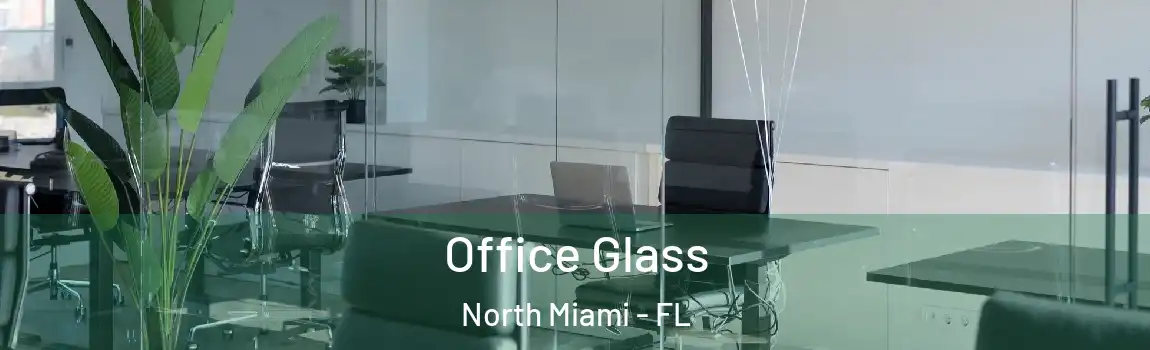  Office Glass North Miami - FL