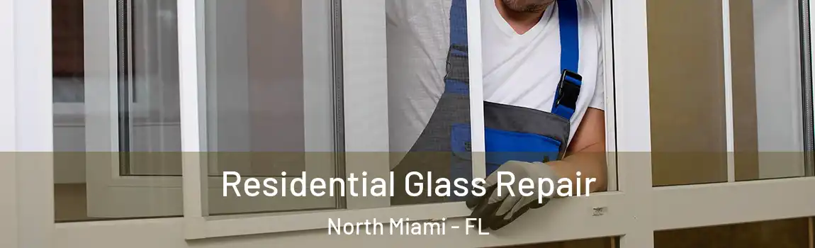  Residential Glass Repair North Miami - FL